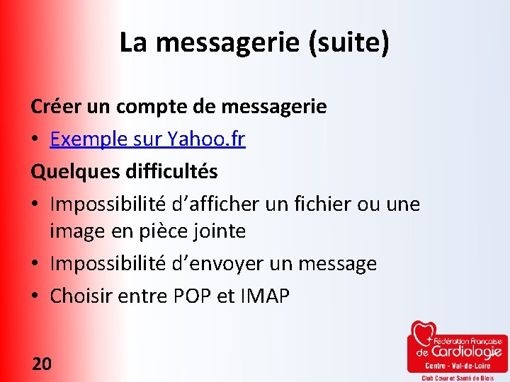 La messagerie (suite) Créer un compte de messagerie • Exemple sur Yahoo. fr Quelques