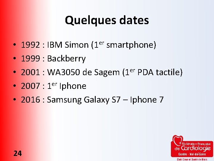 Quelques dates • • • 1992 : IBM Simon (1 er smartphone) 1999 :