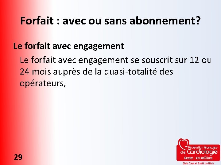 Forfait : avec ou sans abonnement? Le forfait avec engagement se souscrit sur 12