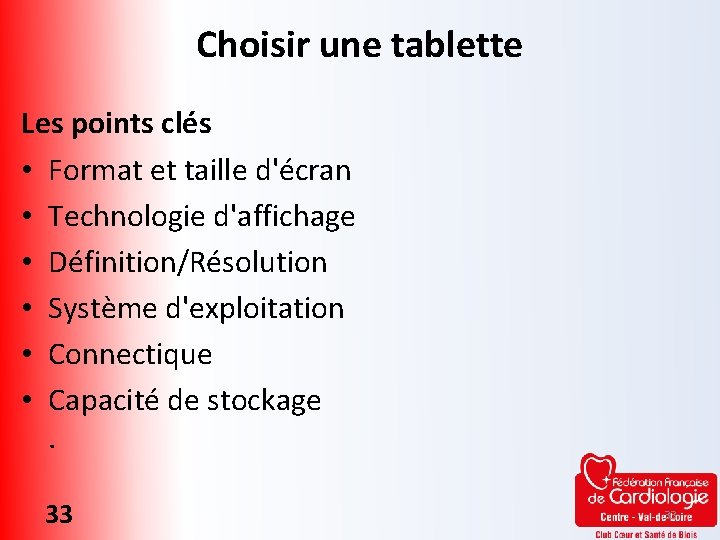 Choisir une tablette Les points clés • Format et taille d'écran • Technologie d'affichage