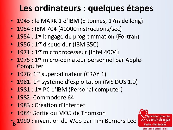 Les ordinateurs : quelques étapes 1943 : le MARK 1 d’IBM (5 tonnes, 17