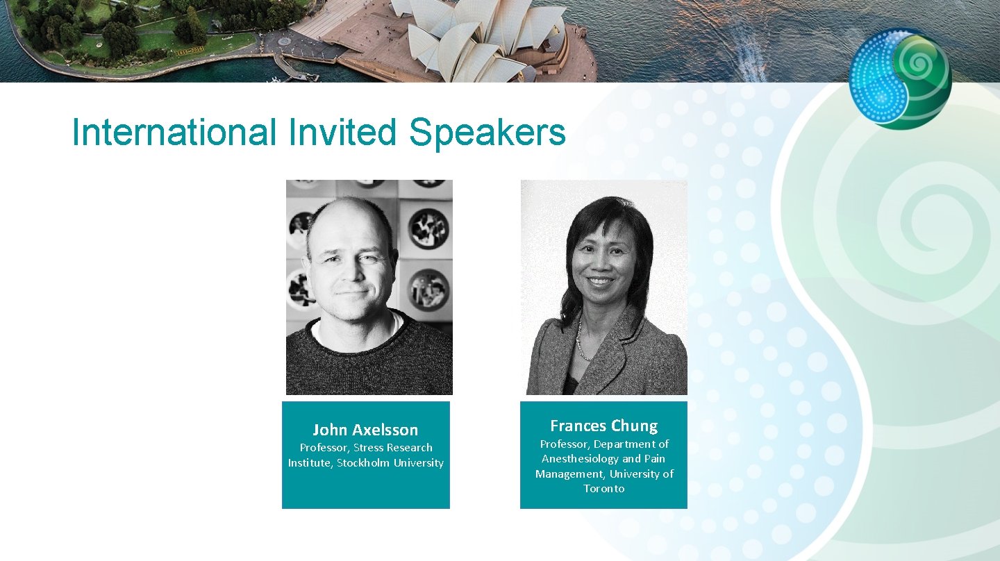 International Invited Speakers John Axelsson Professor, Stress Research Institute, Stockholm University Frances Chung Professor, International Invited Speakers John Axelsson Professor, Stress Research Institute, Stockholm University Frances Chung Professor,