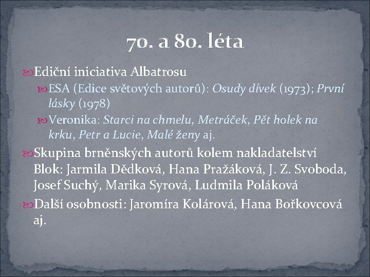 70. a 80. léta Ediční iniciativa Albatrosu ESA (Edice světových autorů): Osudy dívek (1973);