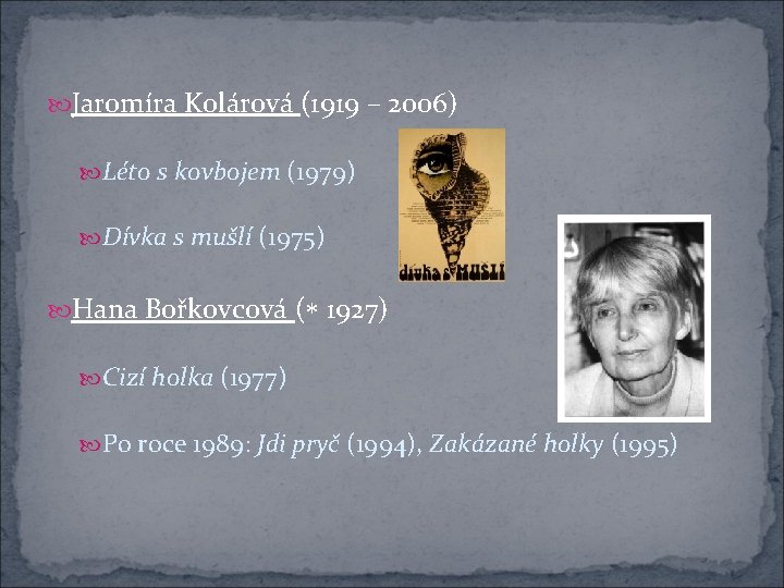  Jaromíra Kolárová (1919 – 2006) Léto s kovbojem (1979) Dívka s mušlí (1975)