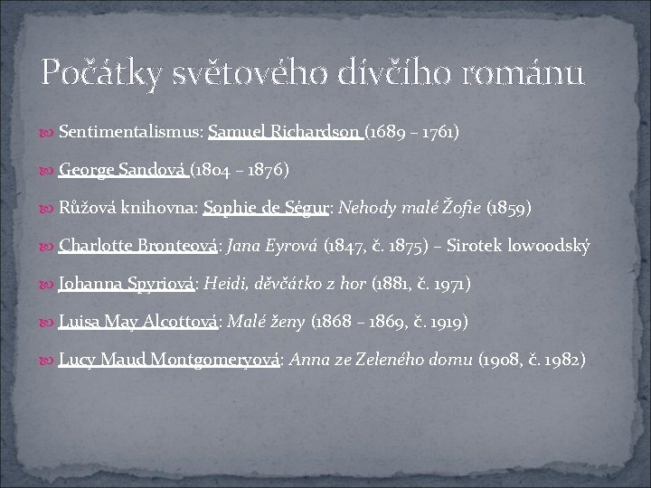 Počátky světového dívčího románu Sentimentalismus: Samuel Richardson (1689 – 1761) George Sandová (1804 –