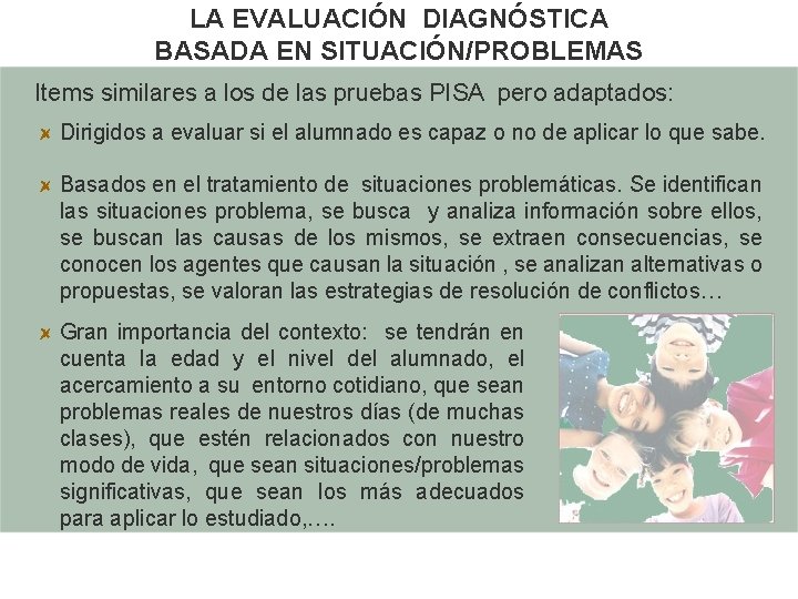 LA EVALUACIÓN DIAGNÓSTICA BASADA EN SITUACIÓN/PROBLEMAS Items similares a los de las pruebas PISA LA EVALUACIÓN DIAGNÓSTICA BASADA EN SITUACIÓN/PROBLEMAS Items similares a los de las pruebas PISA