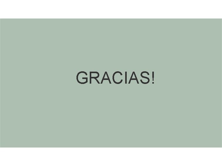 GRACIAS! GRACIAS!