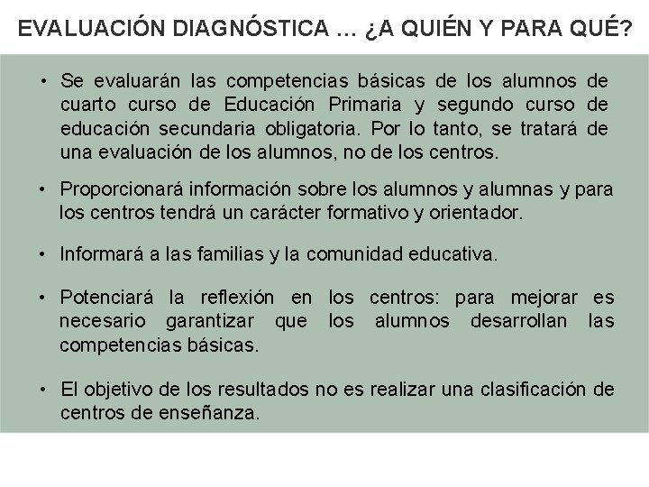 EVALUACIÓN DIAGNÓSTICA … ¿A QUIÉN Y PARA QUÉ? • Se evaluarán las competencias básicas EVALUACIÓN DIAGNÓSTICA … ¿A QUIÉN Y PARA QUÉ? • Se evaluarán las competencias básicas