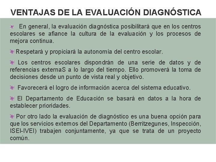 VENTAJAS DE LA EVALUACIÓN DIAGNÓSTICA En general, la evaluación diagnóstica posibilitará que en los VENTAJAS DE LA EVALUACIÓN DIAGNÓSTICA En general, la evaluación diagnóstica posibilitará que en los