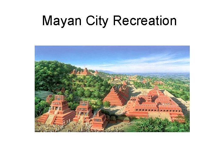 Mayan City Recreation Mayan City Recreation