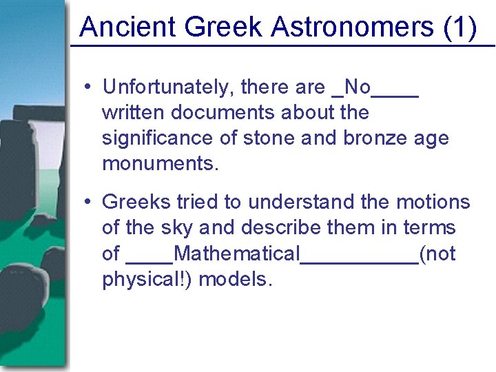 Ancient Greek Astronomers (1) • Unfortunately, there are _No____ written documents about the significance Ancient Greek Astronomers (1) • Unfortunately, there are _No____ written documents about the significance