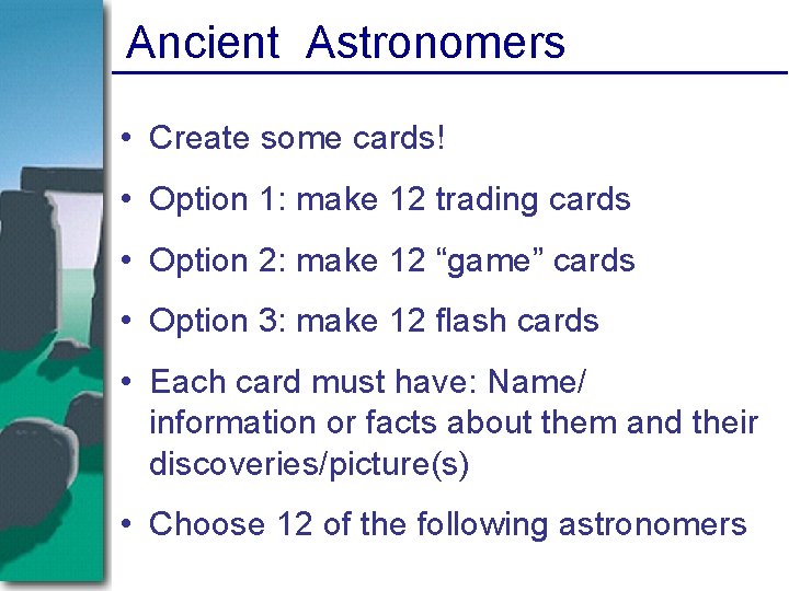Ancient Astronomers • Create some cards! • Option 1: make 12 trading cards • Ancient Astronomers • Create some cards! • Option 1: make 12 trading cards •