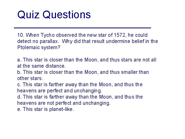 Quiz Questions 10. When Tycho observed the new star of 1572, he could detect Quiz Questions 10. When Tycho observed the new star of 1572, he could detect