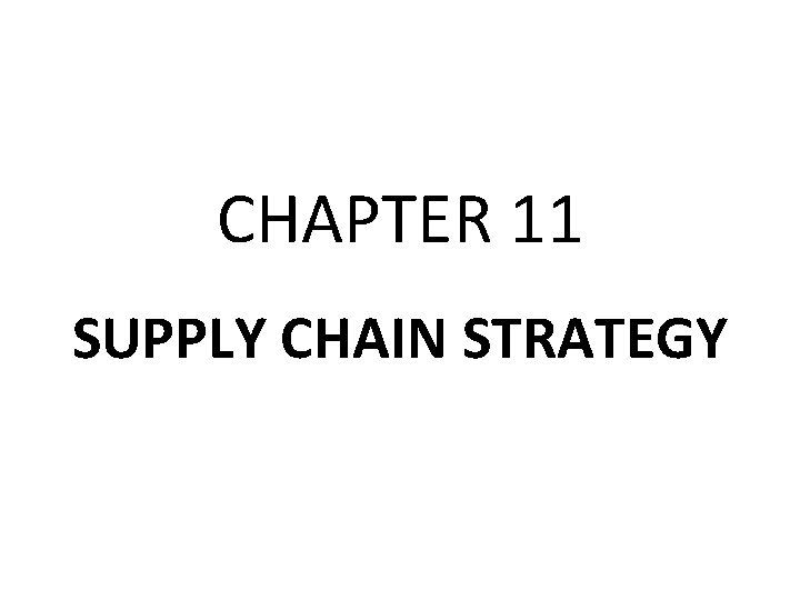 CHAPTER 11 SUPPLY CHAIN STRATEGY 