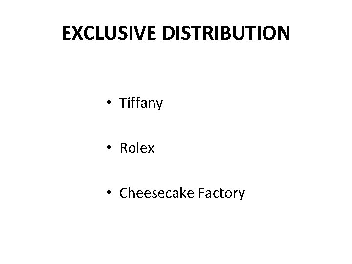 EXCLUSIVE DISTRIBUTION • Tiffany • Rolex • Cheesecake Factory 