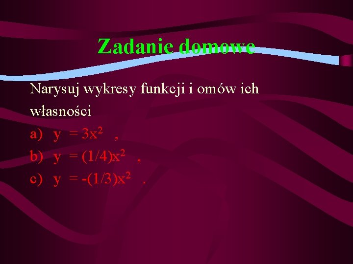 Zadanie domowe Narysuj wykresy funkcji i omów ich własności a) y = 3 x