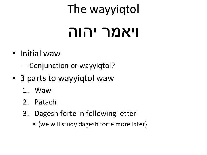 The wayyiqtol ויאמר יהוה • Initial waw – Conjunction or wayyiqtol? • 3 parts