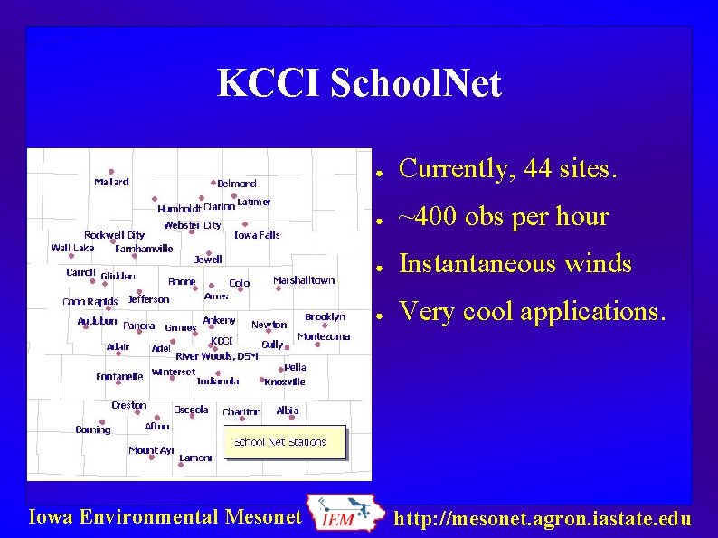 KCCI School. Net Iowa Environmental Mesonet ● Currently, 44 sites. ● ~400 obs per