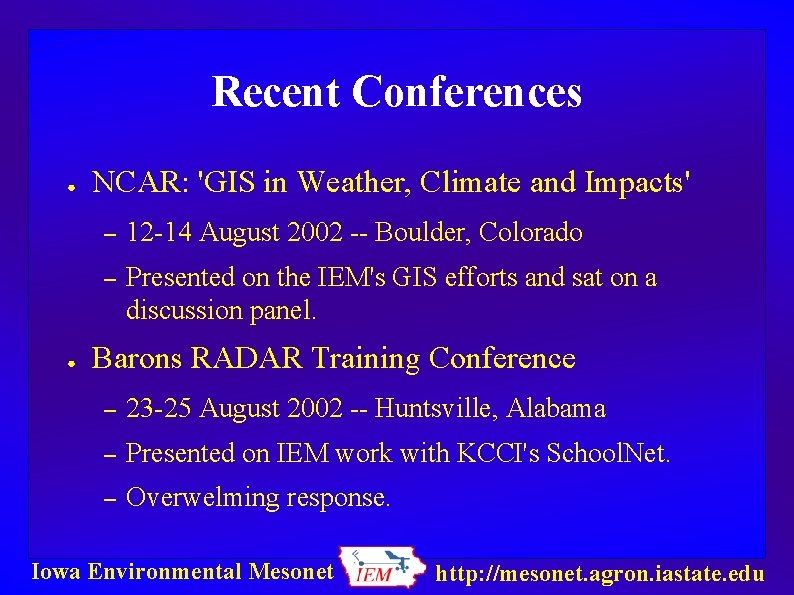 Recent Conferences ● ● NCAR: 'GIS in Weather, Climate and Impacts' – 12 -14