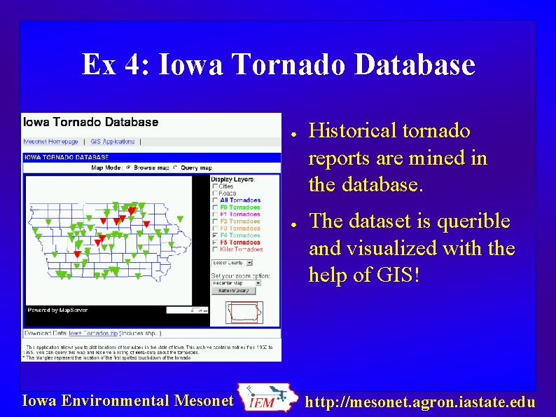 Ex 4: Iowa Tornado Database ● ● Iowa Environmental Mesonet Historical tornado reports are