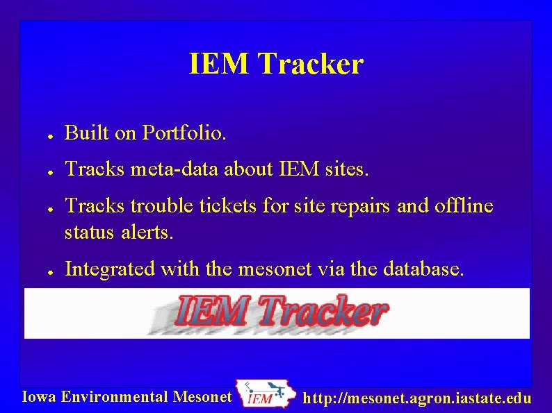 IEM Tracker ● Built on Portfolio. ● Tracks meta-data about IEM sites. ● ●