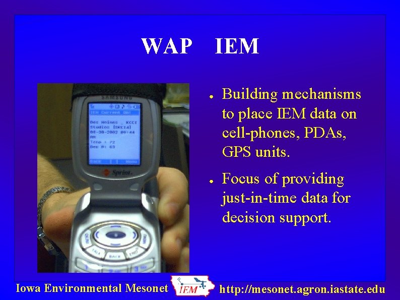 WAP IEM ● ● Iowa Environmental Mesonet Building mechanisms to place IEM data on