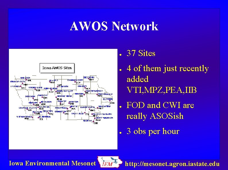 AWOS Network ● ● Iowa Environmental Mesonet 37 Sites 4 of them just recently