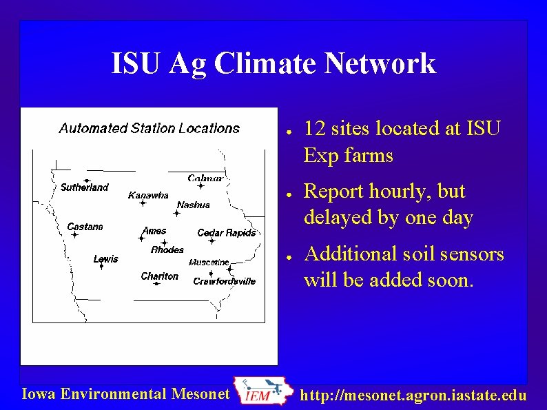 ISU Ag Climate Network ● ● ● Iowa Environmental Mesonet 12 sites located at