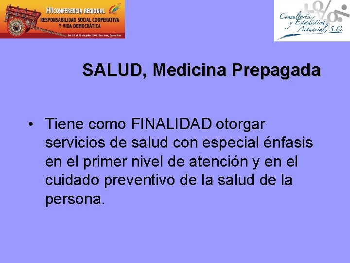 SALUD, Medicina Prepagada • Tiene como FINALIDAD otorgar servicios de salud con especial énfasis