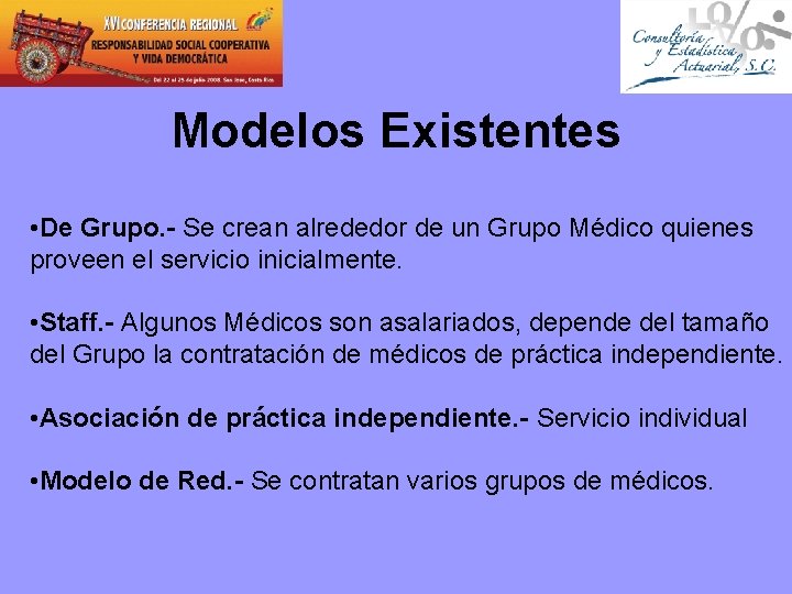 Modelos Existentes • De Grupo. - Se crean alrededor de un Grupo Médico quienes