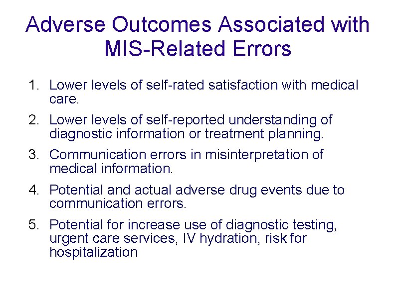 Adverse Outcomes Associated with MIS-Related Errors 1. Lower levels of self-rated satisfaction with medical