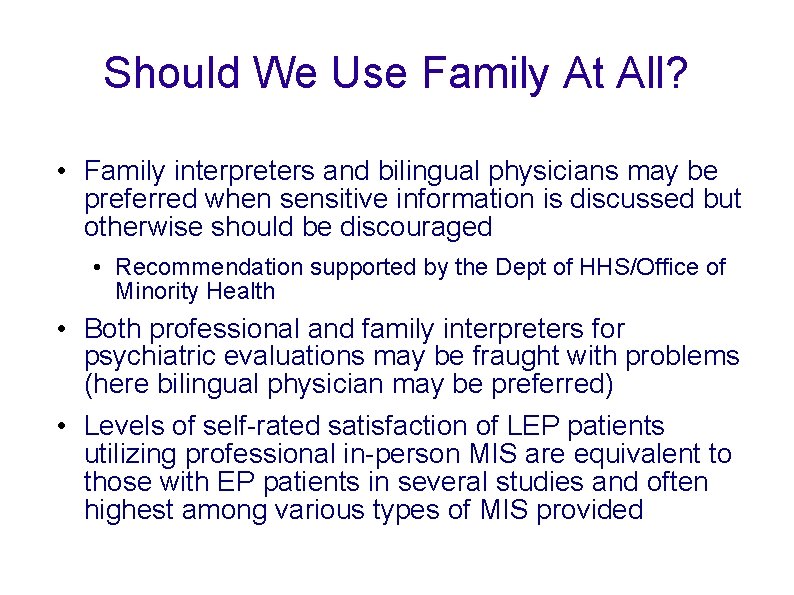 Should We Use Family At All? • Family interpreters and bilingual physicians may be
