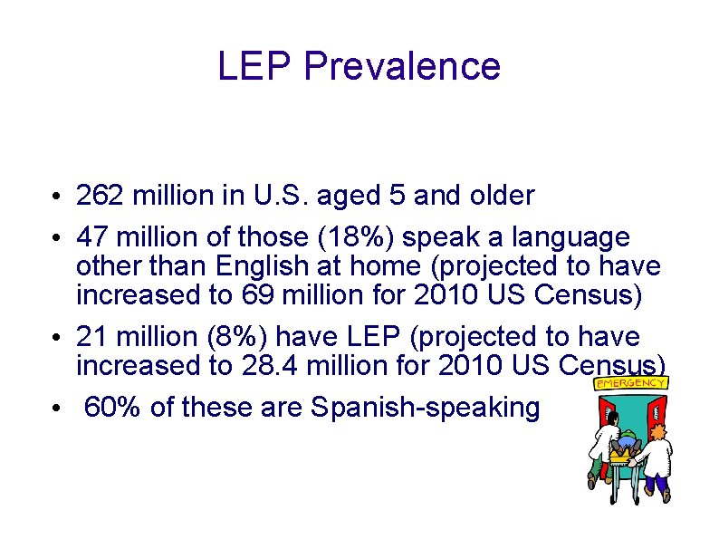 LEP Prevalence • 262 million in U. S. aged 5 and older • 47