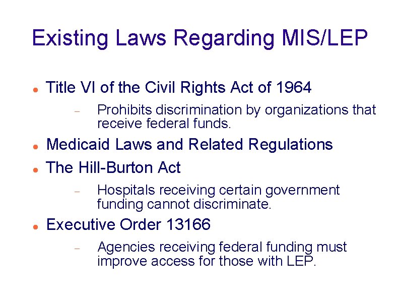 Existing Laws Regarding MIS/LEP Title VI of the Civil Rights Act of 1964 Medicaid