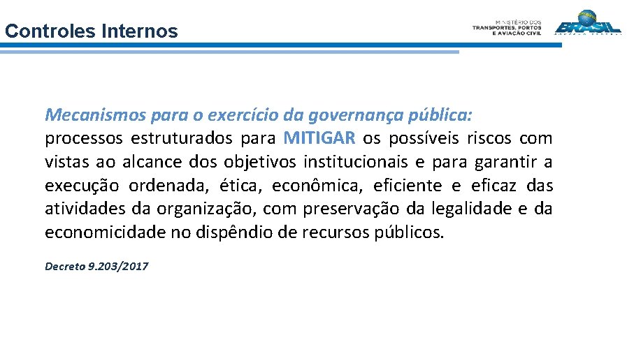 Controles Internos Mecanismos para o exercício da governança pública: processos estruturados para MITIGAR os
