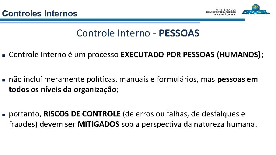 Controles Internos Controle Interno - PESSOAS n n n Controle Interno é um processo