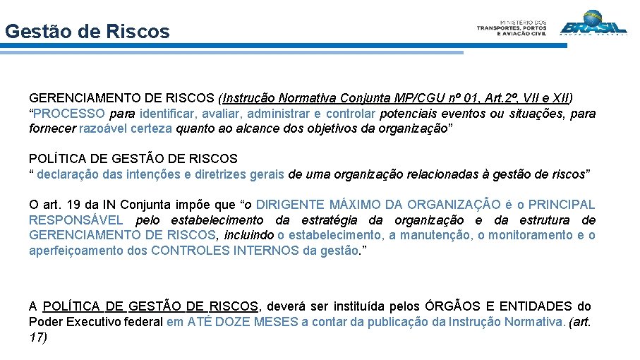 Gestão de Riscos GERENCIAMENTO DE RISCOS (Instrução Normativa Conjunta MP/CGU nº 01, Art. 2º,