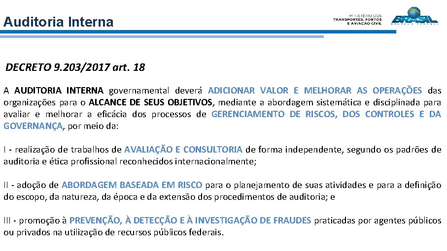 Auditoria Interna DECRETO 9. 203/2017 art. 18 A AUDITORIA INTERNA governamental deverá ADICIONAR VALOR