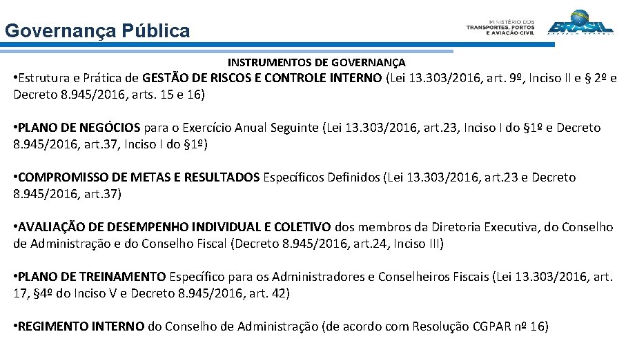 Governança Pública INSTRUMENTOS DE GOVERNANÇA • Estrutura e Prática de GESTÃO DE RISCOS E