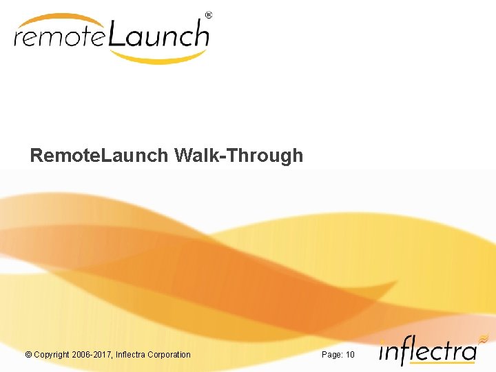 Remote. Launch Walk-Through © Copyright 2006 -2017, Inflectra Corporation Page: 10 