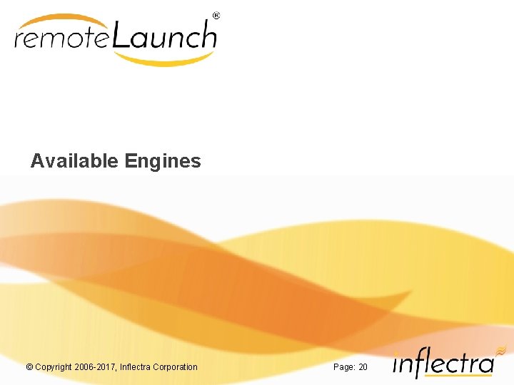 Available Engines © Copyright 2006 -2017, Inflectra Corporation Page: 20 