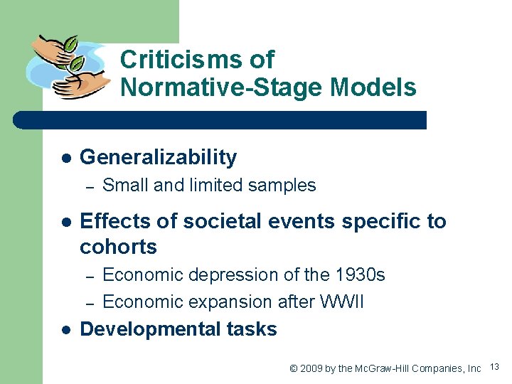 Criticisms of Normative-Stage Models l Generalizability – l Effects of societal events specific to