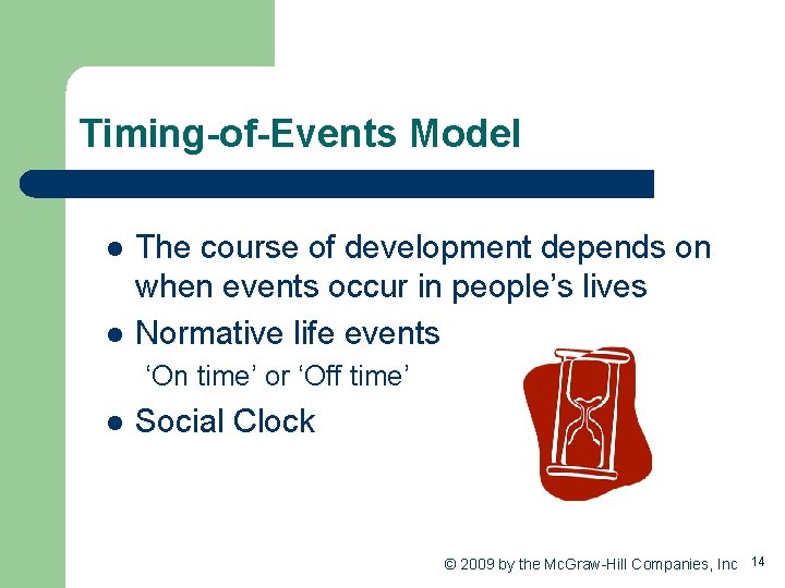 Timing-of-Events Model l l The course of development depends on when events occur in