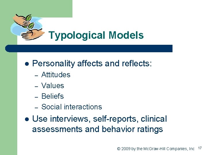 Typological Models l Personality affects and reflects: – – l Attitudes Values Beliefs Social