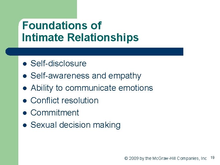 Foundations of Intimate Relationships l l l Self-disclosure Self-awareness and empathy Ability to communicate