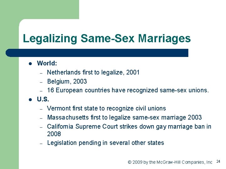 Legalizing Same-Sex Marriages l l World: – Netherlands first to legalize, 2001 – Belgium,