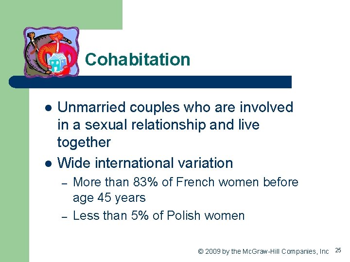 Cohabitation l l Unmarried couples who are involved in a sexual relationship and live