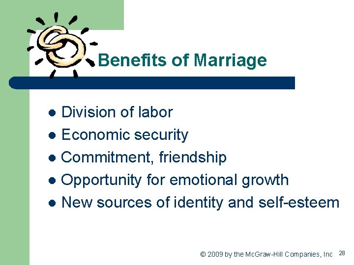 Benefits of Marriage Division of labor l Economic security l Commitment, friendship l Opportunity