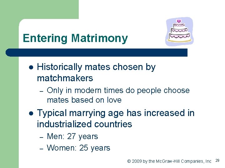 Entering Matrimony l Historically mates chosen by matchmakers – l Only in modern times
