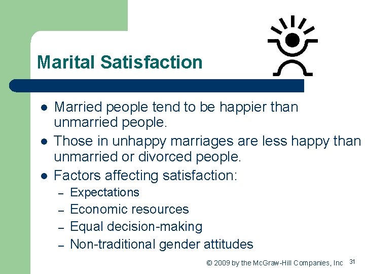 Marital Satisfaction l l l Married people tend to be happier than unmarried people.